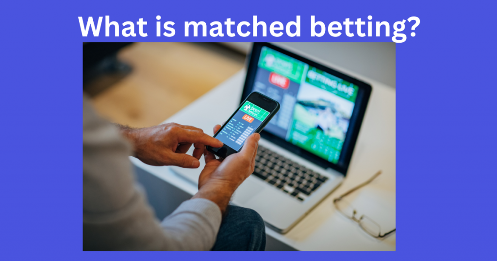 What is matched betting and how to earn money from it?