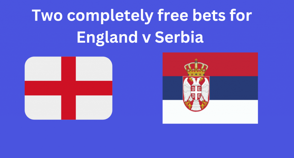 Two completely free bets for England v Serbia 